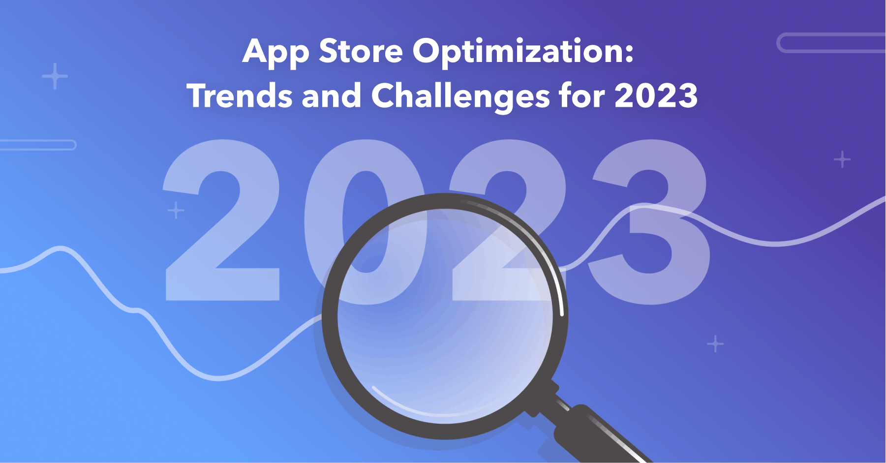 App Store Optimization: Trends and Challenges for 2023 - AppTweak