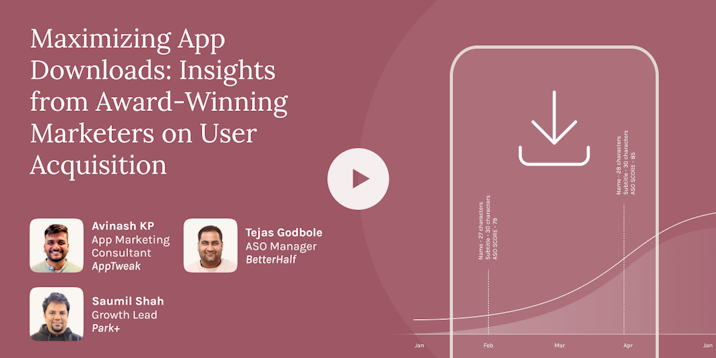 Image - Webinar - Maximizing App Downloads: Insights from Award-Winning Marketers on User Acquisition