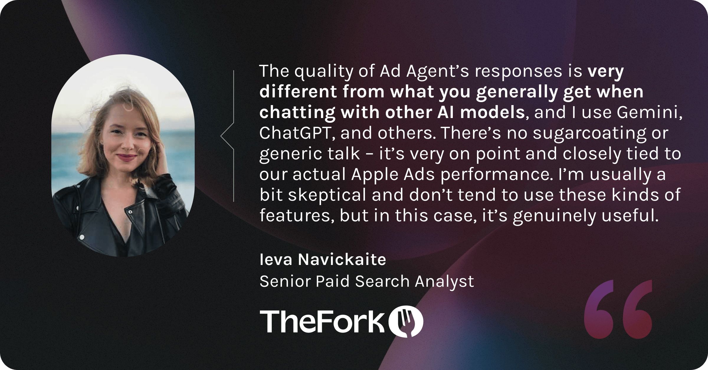 Senior Paid Search Analyst at The Fork, praises AppTweak Ad Agent's AI responses as useful and on point for Apple Ads performance.