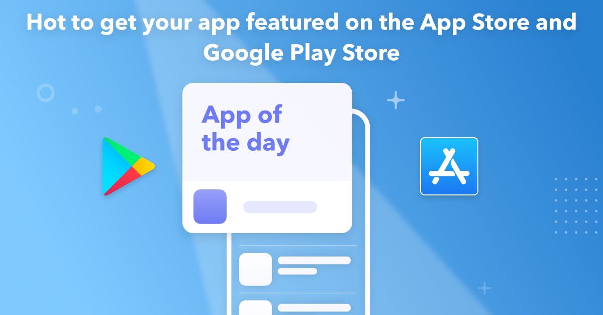 How to Get Your App Featured on the App Store & Google Play - ASO Blog